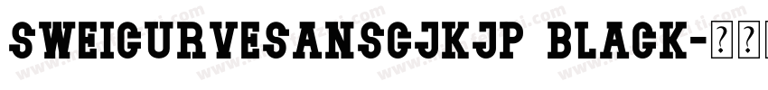 sweicurvesanscjkjp black字体转换